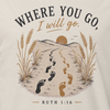 Where You Go, I Will Go Christian T-Shirt – Ruth 1:16