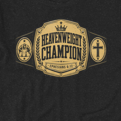 Heavenweight Champion Christian T-Shirt – Ephesians 6:12